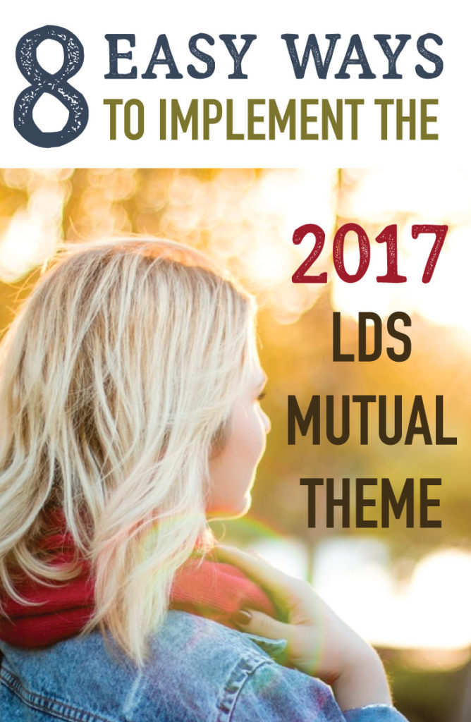 8 Easy Ways to Implement the 2017 LDS Mutual Theme